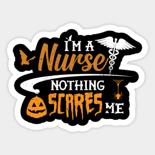 Nurse - I'm a nurse nothing scares me Sticker